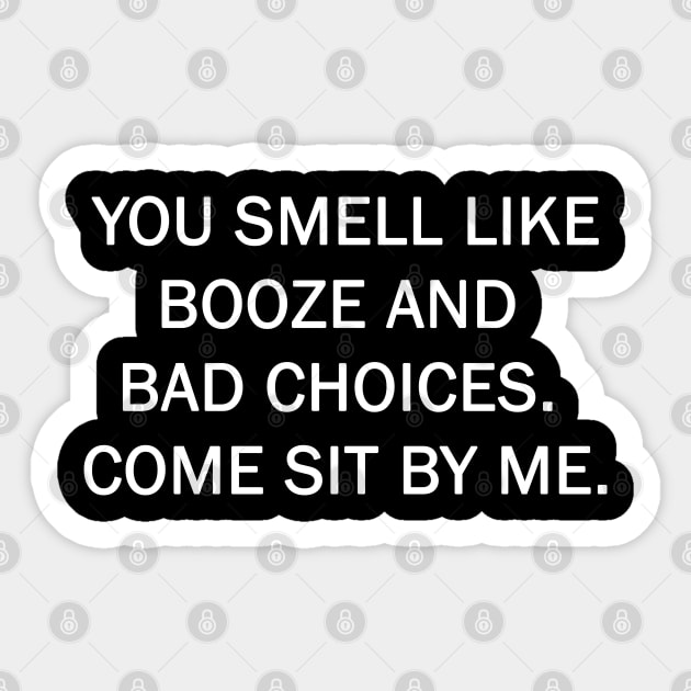 Smel like booze and bad choices Sticker by valentinahramov